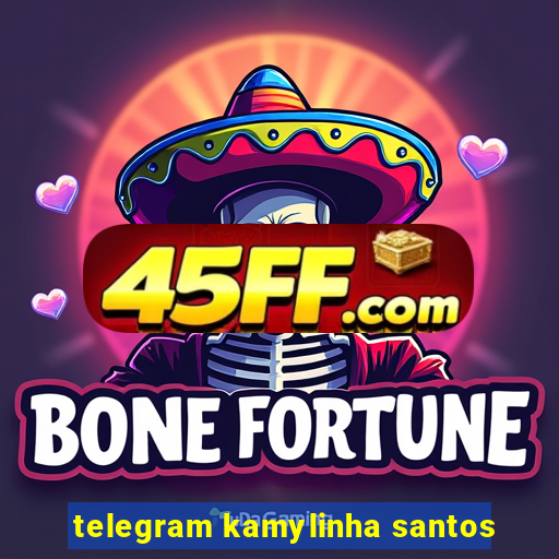 telegram kamylinha santos